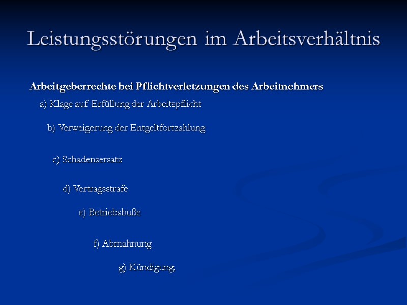 Leistungsstörungen im Arbeitsverhältnis  Arbeitgeberrechte bei Pflichtverletzungen des Arbeitnehmers  a) Klage auf Erfüllung